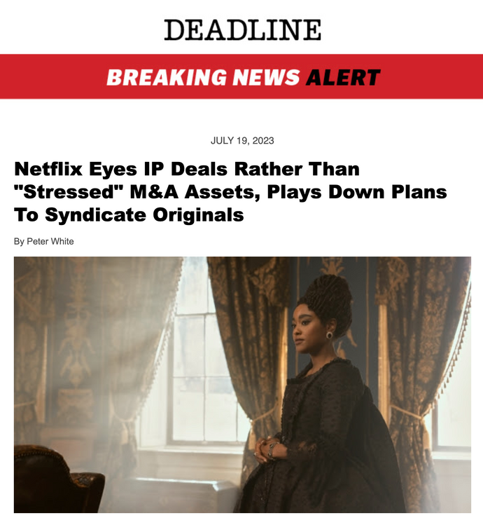 Netflix Eyes IP Deals Rather Than “Stressed” M&A Assets